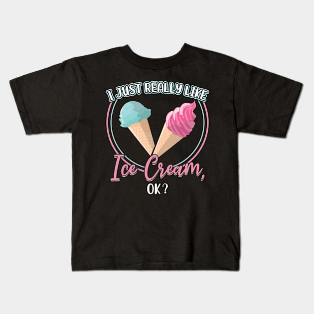 I just really like Ice Cream Kids T-Shirt by Peco-Designs